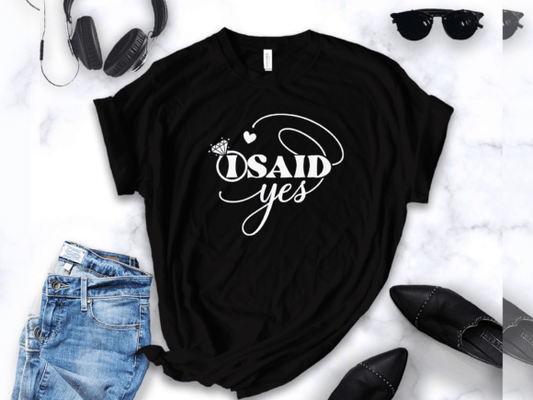 I Said Yes T-shirt